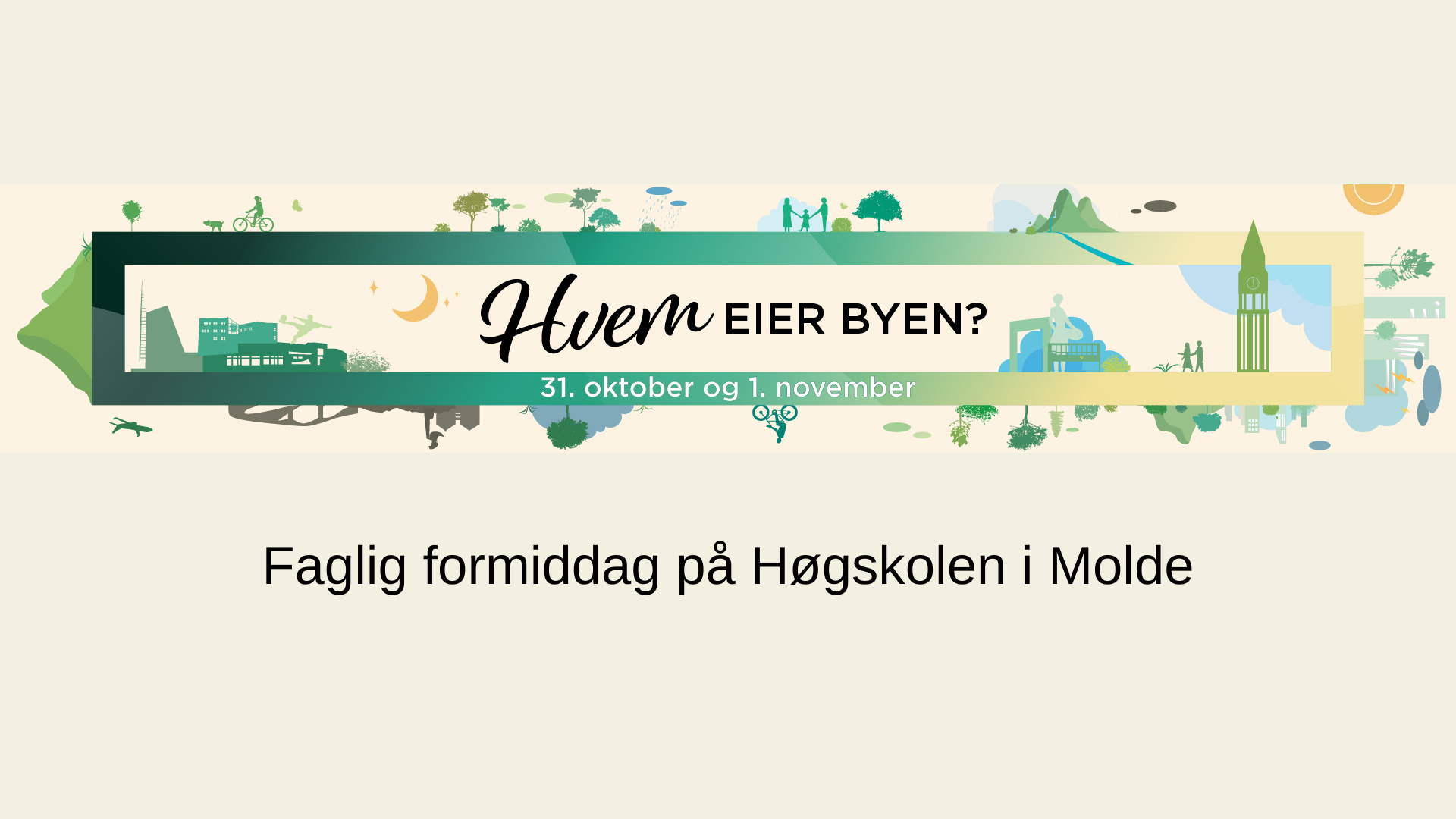  Faglige presentasjoner ved Høgskolen i Molde «Hvem eier byen?»