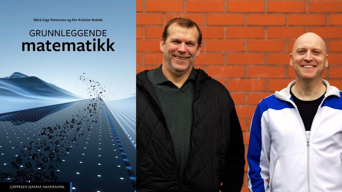 Bård-Inge Pettersen og Per Kristian Rekdal står bak den nye pensumboka "Grunnleggende matematikk", utgitt på Cappelen Damm Akademia. 
